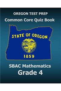 OREGON TEST PREP Common Core Quiz Book SBAC Mathematics Grade 4