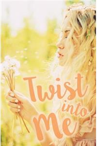 Twist Into Me