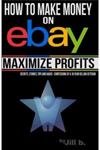 How to Make Money on eBay -- Maximize Profits