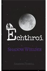 Echthroi Shadow Wielder
