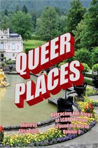 Queer Places, Vol. 3.1 (Color Edition): Retracing the Steps of Lgbtq People Around the World