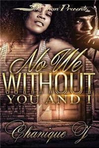 No We Without You and I