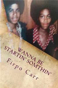 Wanna Be Startin' Somthin'