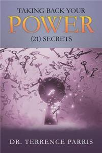 Taking Back Your Power (21) Secrets