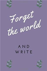 Forget the World and Write