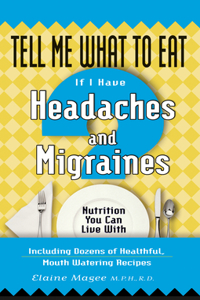 Tell Me What to Eat If I Have Headaches and Migraines