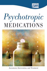 Psychotropic Medications: Assessment, Intervention, and Treatment (CD)