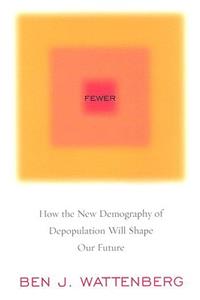 Fewer: How the New Demography of Depopulation Will Shape Our Future