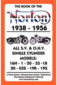 Book of the Norton 1938-1956 All S.V. & O.H.V. Single Cylinder Models