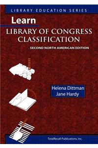 Learn Library of Congress Classification, Second North American Edition (Library Education Series)