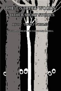 The T-Street Woods & Other Short Stories