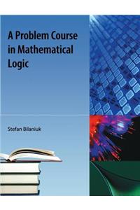 Problem Course in Mathematical Logic