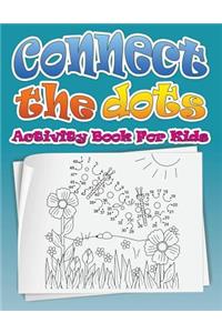 Connect the Dots (Dot to Dot Fun Activity Book for Kids)