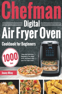 Chefman Digital Air Fryer Oven Cookbook for Beginners
