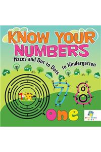 Know Your Numbers Mazes and Dot to Dots to Kindergarten