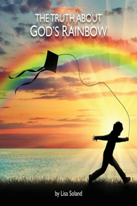 The Truth About God's Rainbow