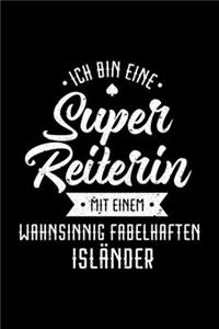 ICH BIN EINE SUPER REITERIN MIT EINEM WAHNSINNIG FABELHAFTEN ISLÄNDER Notizbuch