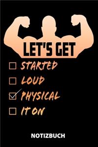 Let's Get Started Loud Physical It On Notizbuch