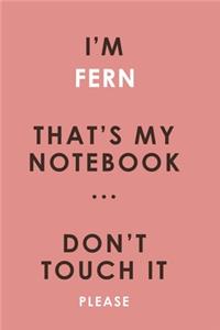 I'm FERN that's my notebook don't touch it please customized pink Notebook / Journal 6x9 Ruled Lined 120 Pages School Degree Student Graduation university