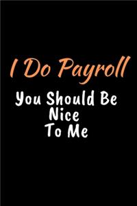 I Do Payroll, You Should Be Nice To Me