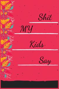 Shit My Kids Say