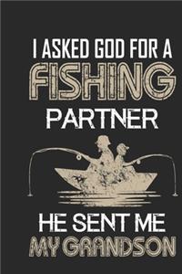 I asked god for a fishing partner he sent me my grandson