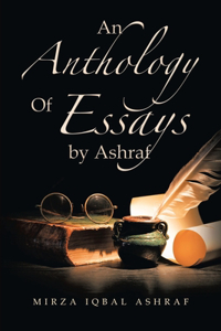 Anthology of Essays by Ashraf