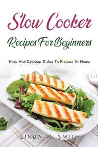 Slow Cooker Recipes for Beginners