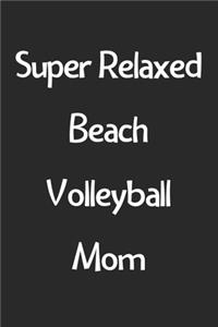 Super Relaxed Beach Volleyball Mom