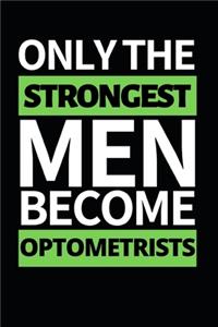 Only The Strongest Men Become Optometrists