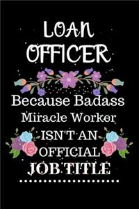 Loan officer Because Badass Miracle Worker Isn't an Official Job Title