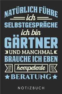 Ich Bin Gärtner Und Manchmal Brauche Ich Eben Kompetente Beratung