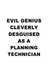 Evil Genius Cleverly Desguised As A Planning Technician