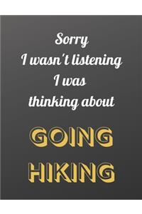 Sorry I wasn't listening I was thinking about going hiking