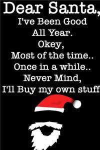 DEAR SANTA, I've Been Good All Year, Okey Most of the time, Once In a While, Never Mind I'll Buy My Stuff/ Black Notebook Version