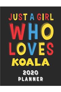 Just A Girl Who Loves Koala 2020 Planner