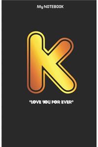 Love you forever letter ' K ' Notebook