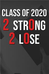 Class of 2020 2 str0ng 2 L0se