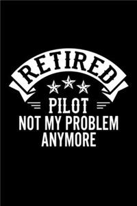 Retired Pilot Not My Problem Anymore