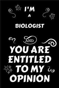 I'm A Biologist And You Are Entitled To My Opinion