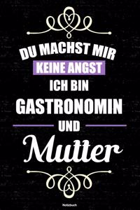 Du machst mir keine Angst ich bin Gastronomin und Mutter Notizbuch