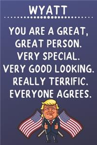 Wyatt You Are A Great Great Person Very Special