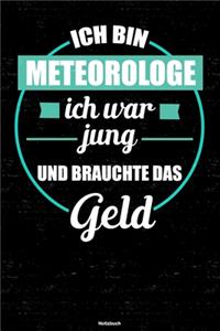 Ich bin Meteorologe ich war jung und brauchte das Geld Notizbuch