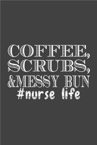 Coffee, Srubs, & Messy Bun #Nurse Life