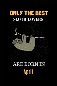 Only The Best Sloth Lovers Are Born In April