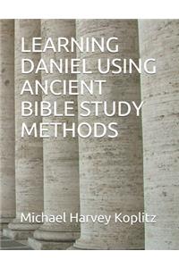 Learning Daniel Using Ancient Bible Study Methods