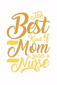 Best Kind Of Mom Raises A Nurse