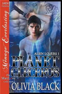 Planet Glecerus [Alien Lovers 1] (Siren Publishing Menage Everlasting Manlove)