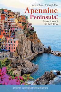 Adventures Through the Apennine Peninsula! Travel Journal Italy Edition