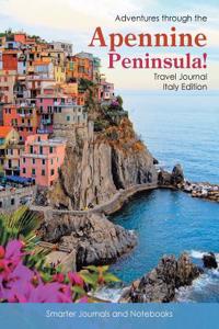 Adventures Through the Apennine Peninsula! Travel Journal Italy Edition